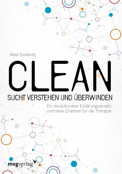 Clean - Sucht verstehen und überwinden - Szalavitz, Maia