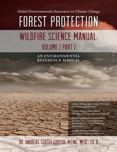Global Environmental Awareness on Climate Change: Forest Protection - Wildfire Science Manual: Volume 1: Part 1 - Gboloo, Andreas Tertey