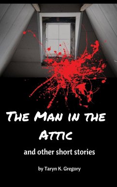 The Man in the Attic - Gregory, Taryn K.