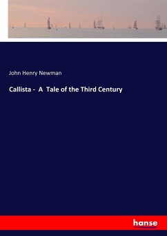 Callista - A Tale of the Third Century - Newman, John Henry