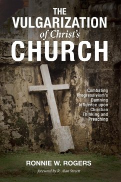 The Vulgarization of Christ's Church - Rogers, Ronnie W.