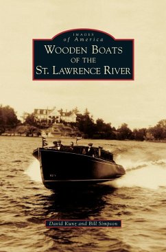 Wooden Boats of the St. Lawrence River - Kunz, David; Simpson, Bill