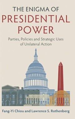 The Enigma of Presidential Power - Chiou, Fang-Yi; Rothenberg, Lawrence S.