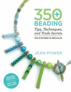 350+ Beading Tips, Techniques, and Trade Secrets: Updated Edition - More Tips! More Skills! - Power, Jean