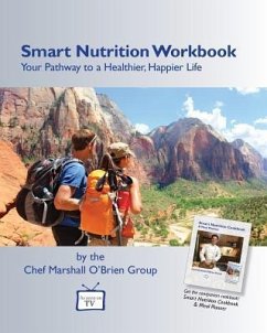 Smart Nutrition Workbook: Your Pathway to a Healthier, Happier Life - Chef Marshall O'Brien Group