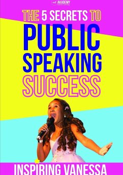 The 5 Secrets to Public Speaking Success - Vanessa, Inspiring