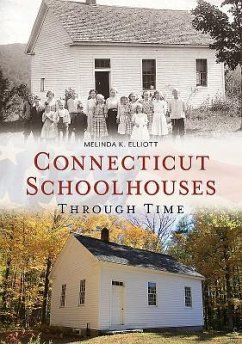 Connecticut Schoolhouses Through Time - Elliott, Melinda