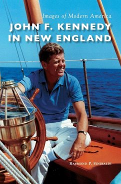 John F. Kennedy in New England - Sinibaldi, Raymond P