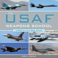 The USAF Weapons School at Nellis Air Force Base Nevada - Logan, Don