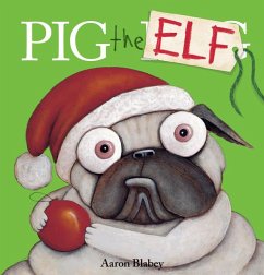 Pig the Elf (Pig the Pug) - Blabey, Aaron