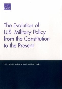 The Evolution of U.S. Military Policy from the Constitution to the Present - Gentile, Gian; Linick, Michael E; Shurkin, Michael