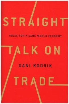 Straight Talk on Trade: Ideas for a Sane World Economy - Rodrik, Dani