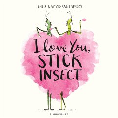 I Love You, Stick Insect - Naylor-Ballesteros, Chris
