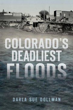 Colorado's Deadliest Floods - Dollman, Darla Sue