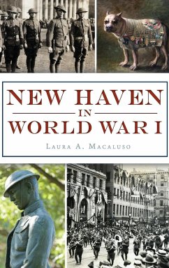 New Haven in World War I - Macaluso, Laura A