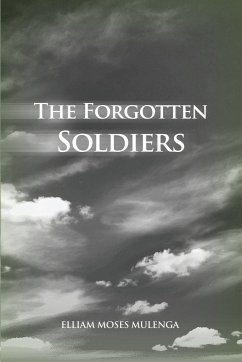 The Forgotten Soldiers - Mulenga, Elliam Moses