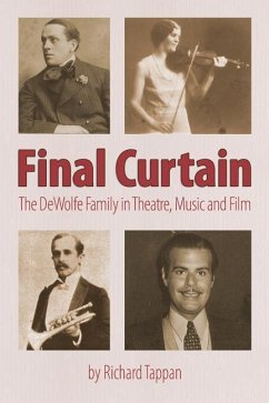 Final Curtain: The DeWolfe Family in Theatre, Music and Film - Tappan, Richard