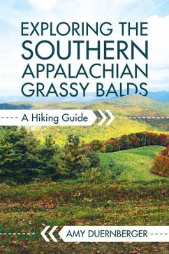 Exploring the Southern Appalachian Grassy Balds: A Hiking Guide - Duernberger, Amy