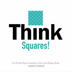 Think Squares!: A Lift-The-Flap Counting, Color, and Shape Book - Robbins, Karen S.