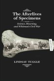 The Afterlives of Specimens: Science, Mourning, and Whitman's Civil War