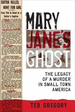 Mary Jane's Ghost: The Legacy of a Murder in Small Town America - Gregory, Ted