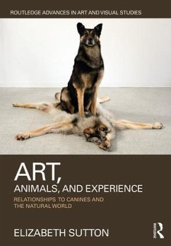Art, Animals, and Experience - Sutton, Elizabeth