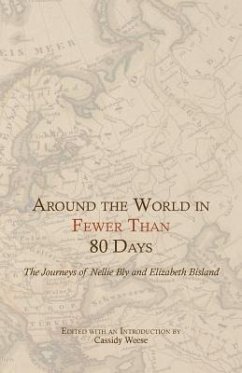 Around the World in Fewer Than 80 Days: The Journeys of Nellie Bly and Elizabeth Bisland - Bly, Nellie; Bisland, Elizabeth