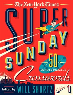 The New York Times Super Sunday Crosswords Volume 1: 50 Sunday Puzzles - New York Times