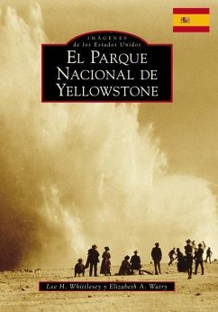 Yellowstone National Park (Spanish Version) - Whittlesey, Lee H.; Watry, Elizabeth A.