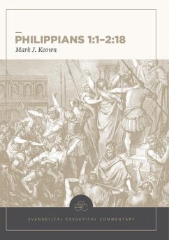 Philippians 1:1-2:18: Evangelical Exegetical Commentary - Keown, Mark