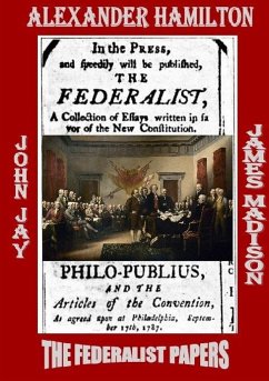 THE FEDERALIST PAPERS - Hamilton, Alexander; Jay, John; Madison, James