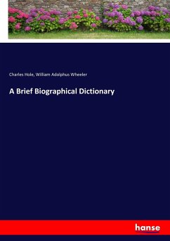 A Brief Biographical Dictionary - Hole, Charles;Wheeler, William Adolphus