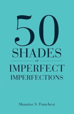 50 Shades of Imperfect Imperfections - Funchest, Shantise S.