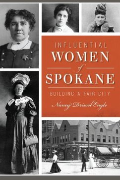 Influential Women of Spokane: Building a Fair City - Engle, Nancy Driscol