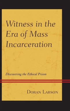 Witness in the Era of Mass Incarceration - Larson, Doran