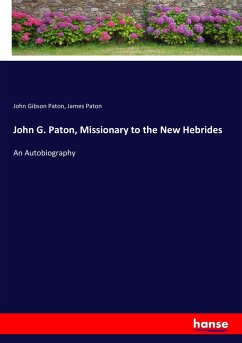 John G. Paton, Missionary to the New Hebrides - Paton, John Gibson;Paton, James