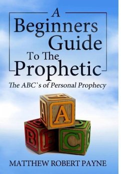 The Beginner's Guide to the Prophetic - Payne, Matthew Robert