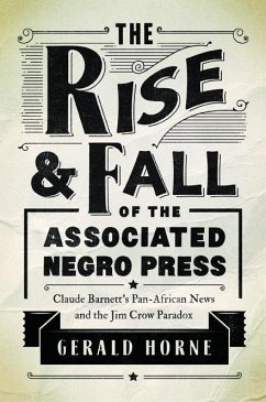 The Rise and Fall of the Associated Negro Press - Horne, Gerald