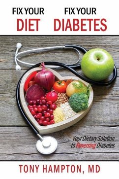 Fix Your Diet, Fix Your Diabetes: Your Dietary Solution to Reversing Diabetes - Hampton, Tony
