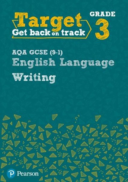 Target Grade 3 Writing AQA GCSE (9-1) English Language Workbook Target Grade 3 Writing AQA GCSE (9-1) English Language Workbook