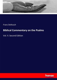 Biblical Commentary on the Psalms - Delitzsch, Franz