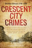 Crescent City Crimes: Old New Orleans 1718-1918