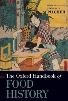 The Oxford Handbook of Food History - Pilcher, Jeffrey M