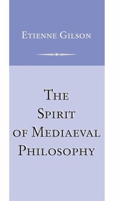 Spirit of Mediaeval Philosophy, The - Gilson, Etienne