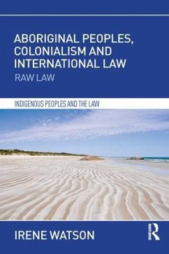 Aboriginal Peoples, Colonialism and International Law - Watson, Irene
