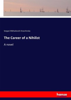 The Career of a Nihilist - Kravchinsky, Sergyei Mikhailovich