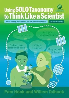 Using SOLO Taxonomy to Think Like a Scientist: How to develop curious minds with the science capabilities - Hook, Pam; Schaijik, Sonya van