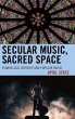 Secular Music, Sacred Space - Bild 1