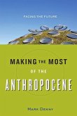 Making the Most of the Anthropocene