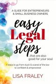 Easy Legal Steps...That Are Also Good for Your Soul: 7 Steps to Go from Stuck & Scared of the Law to Confident & Empowered Volume 1